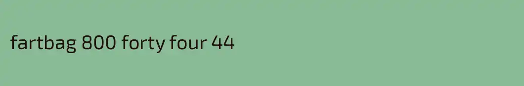 fartbag 800 forty four 44
